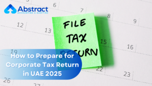 Read more about the article How to Prepare for Corporate Tax Return in UAE 2025