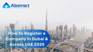 Read more about the article How to Register a Company in Dubai & Across UAE 2025