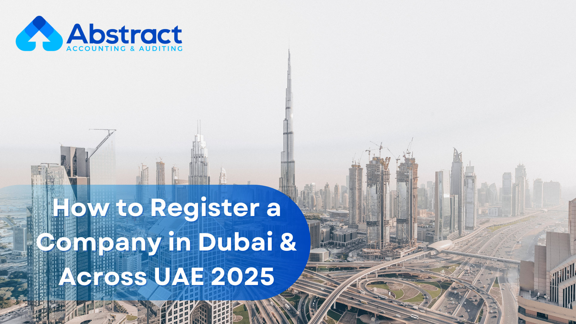 How to Register a Company in Dubai & Across UAE 2025