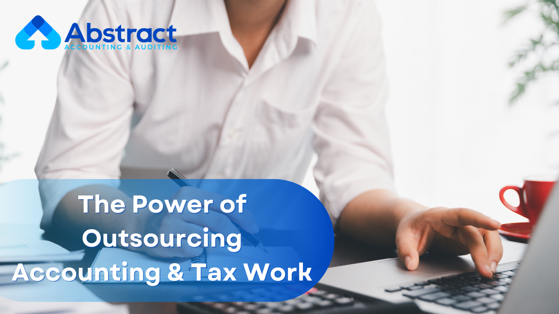 The Power of Outsourcing Accounting & Tax Work