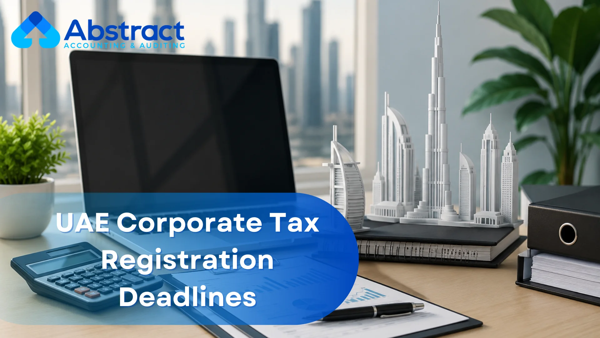 UAE Corporate Tax Registration Deadlines