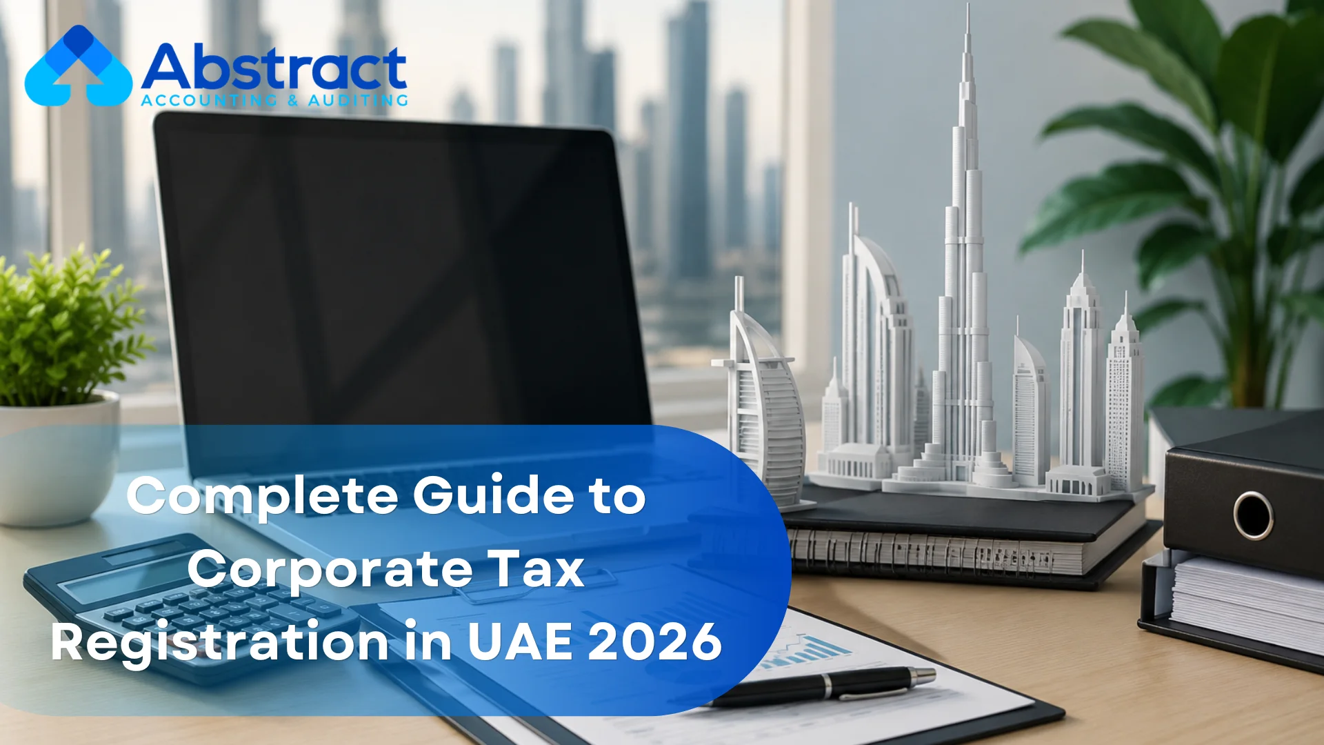Complete Guide to Corporate Tax Registration in UAE 2026