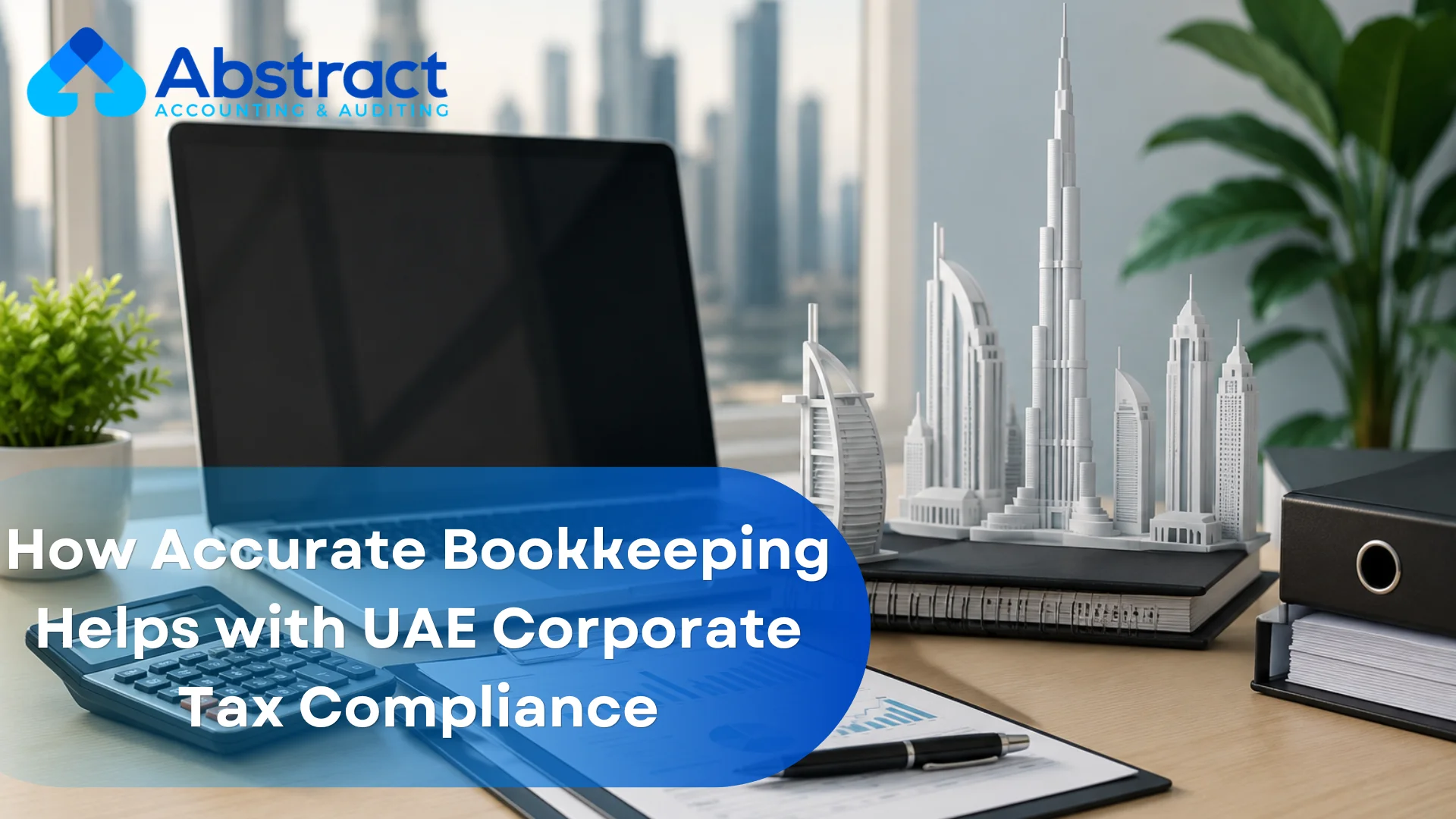 How Accurate Bookkeeping Helps with UAE Corporate Tax Compliance