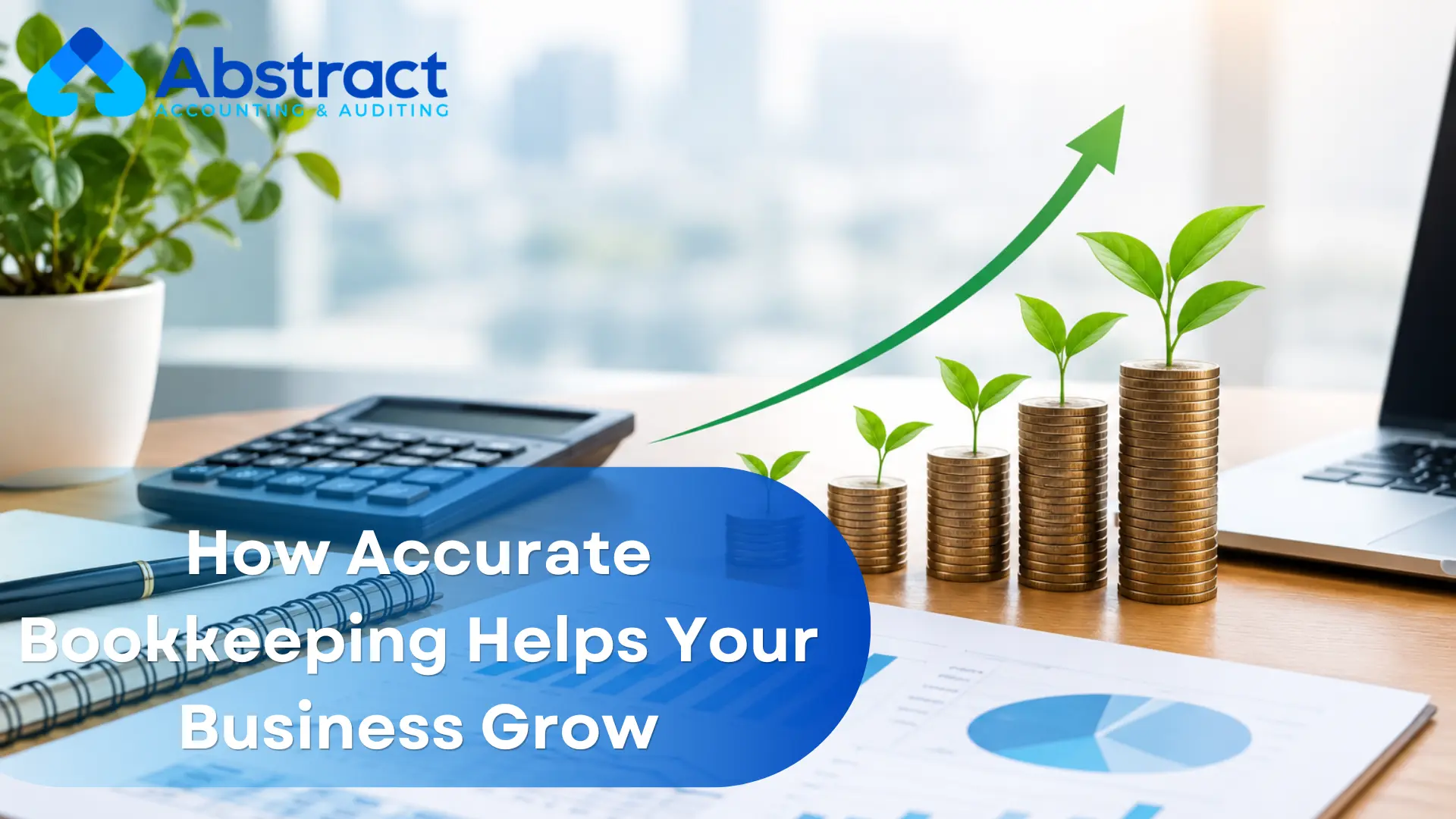 How Accurate Bookkeeping Helps Your Business Grow
